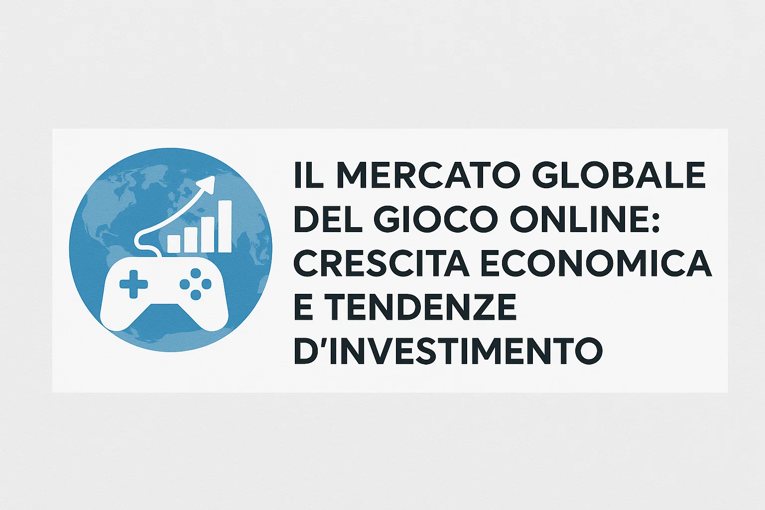 Il Mercato Globale del Gioco Online: Crescita Economica e Tendenze d’Investimento