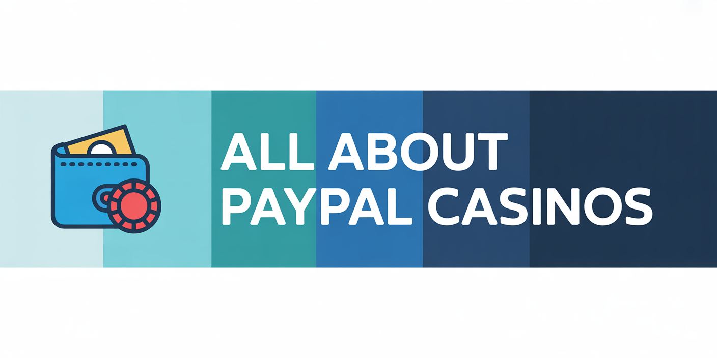 All About PayPal Casinos